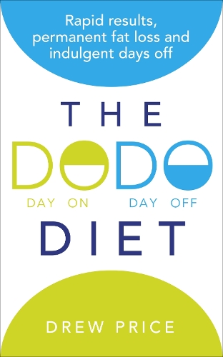 The DODO Diet: Rapid results, permanent fat loss and indulgent days off (Paperback)