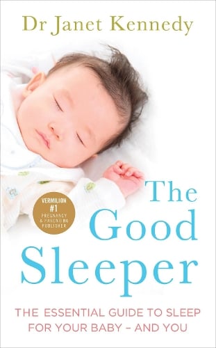 The Good Sleeper: The Essential Guide to Sleep for Your Baby - and You (Paperback)