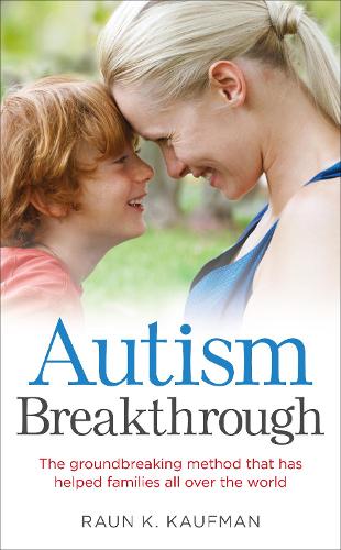 Autism Breakthrough: The ground-breaking method that has helped families all over the world (Paperback)