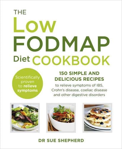 The Low-FODMAP Diet Cookbook: 150 simple and delicious recipes to relieve symptoms of IBS, Crohn's disease, coeliac disease and other digestive disorders (Paperback)