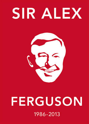The Alex Ferguson Quote Book: The Greatest Manager in His Own Words (Hardback)