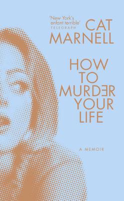 How to Murder Your Life (Hardback)