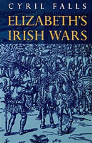 Elizabeth's Irish Wars - Cyril Falls