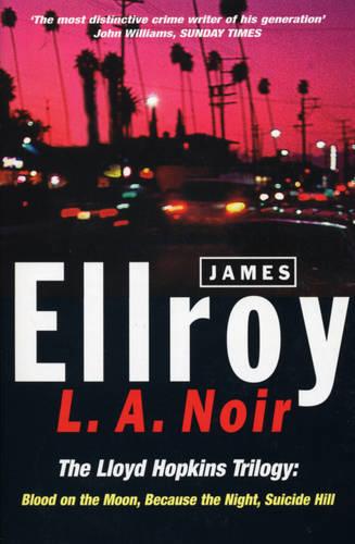 L.A. Noir - James Ellroy
