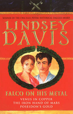 Falco On His Metal: Lindsey Davis Omnibus:Venus in Copper; Iron Hand of Mars; Poseidon's Gold (Paperback)