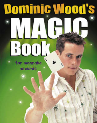 Dominic Wood's Magic Book by Dominic Wood | Waterstones