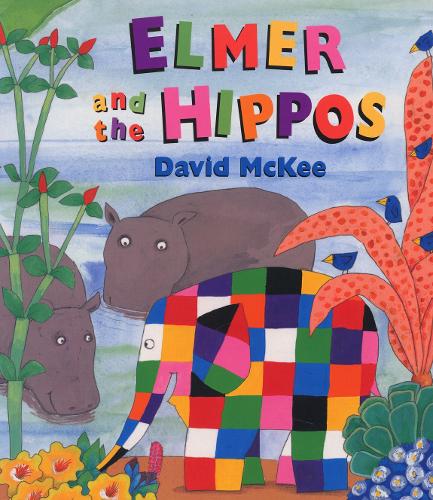 Elmer And The Hippos - Elmer Picture Books (Paperback)
