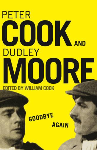 Goodbye Again: Peter Cook and Dudley Moore (Paperback)
