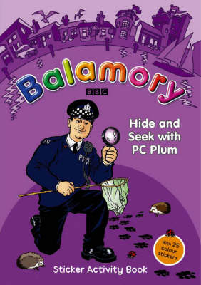 Hide and Seek with PC Plum: A Sticker Activity Book - Balamory (Paperback)