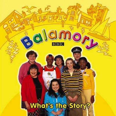 Balamory: What's the Story? : a Storybook (Paperback)
