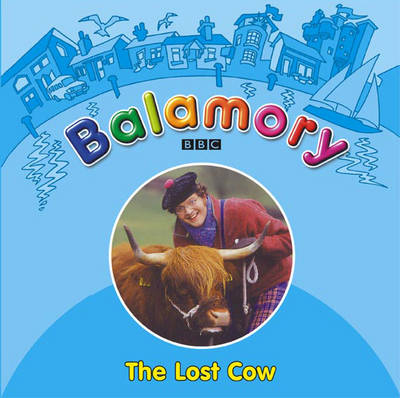 Balamory: The Lost Cow - Balamory (Paperback)