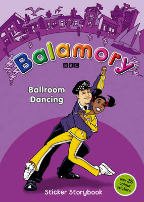 Ballroom Dancing: Sticker Storybook - Balamory (Paperback)