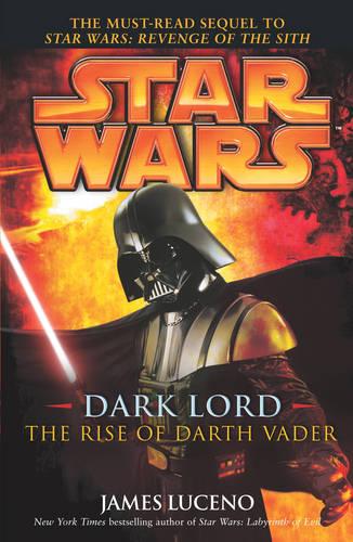 Star Wars: Dark Lord - The Rise of Darth Vader - James Luceno