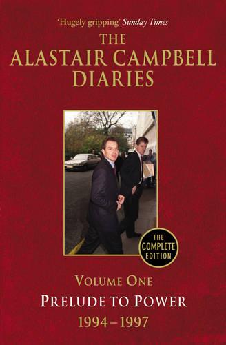 Diaries Volume One: Prelude to Power - The Alastair Campbell Diaries (Paperback)