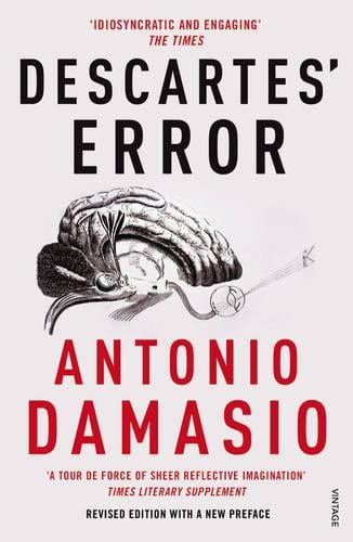 Descartes' Error: Emotion, Reason and the Human Brain (Paperback)