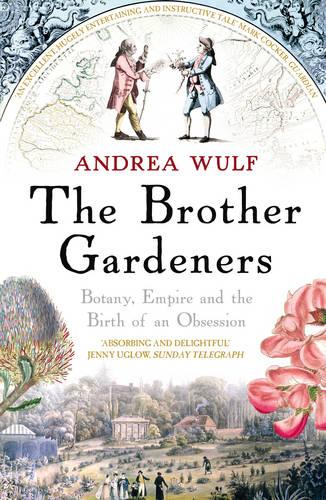 The Brother Gardeners: Botany, Empire and the Birth of an Obsession (Paperback)