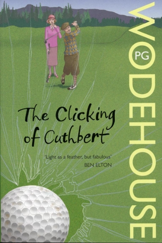 The Clicking of Cuthbert - P.G. Wodehouse