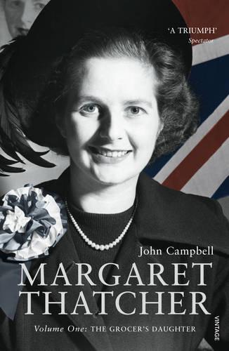 Margaret Thatcher: Volume One: The Grocer's Daughter (Paperback)