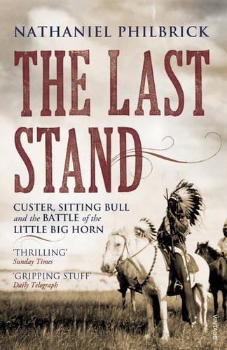 The Last Stand: Custer, Sitting Bull and the Battle of the Little Big Horn (Paperback)