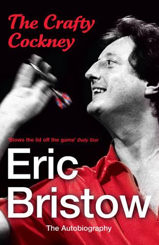 Eric Bristow: The Autobiography: The Crafty Cockney (Paperback)