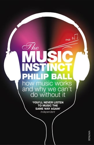 The Music Instinct: How Music Works and Why We Can't Do Without It (Paperback)