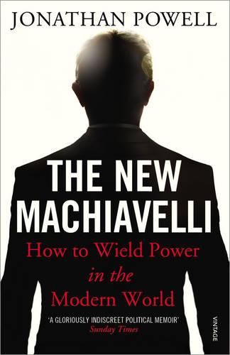 The New Machiavelli: How to Wield Power in the Modern World (Paperback)