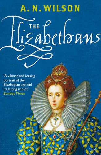 The Elizabethans - A.N. Wilson