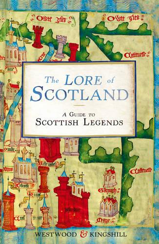 The Lore of Scotland: A guide to Scottish legends (Paperback)