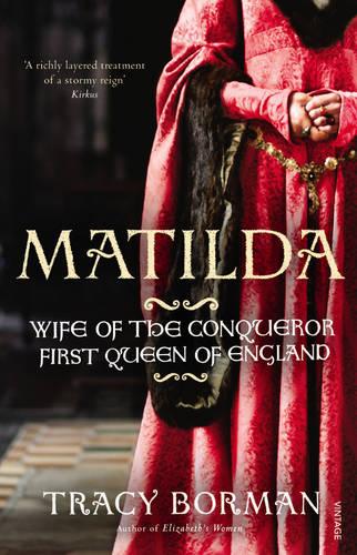 Matilda: Wife of the Conqueror, First Queen of England (Paperback)
