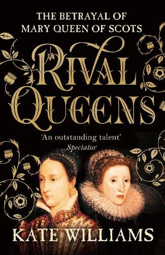 Rival Queens: The Betrayal of Mary, Queen of Scots (Paperback)