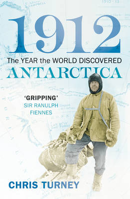 1912: The Year the World Discovered Antarctica (Paperback)