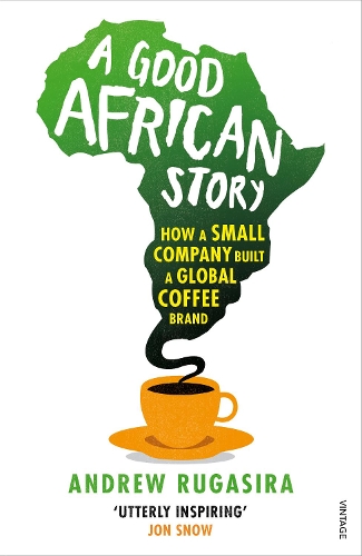 A Good African Story: How a Small Company Built a Global Coffee Brand (Paperback)