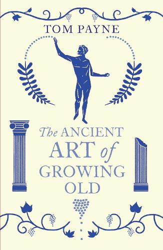 The Ancient Art of Growing Old (Paperback)