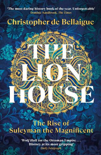 The Lion House: The Rise of Suleyman the Magnificent (Paperback)