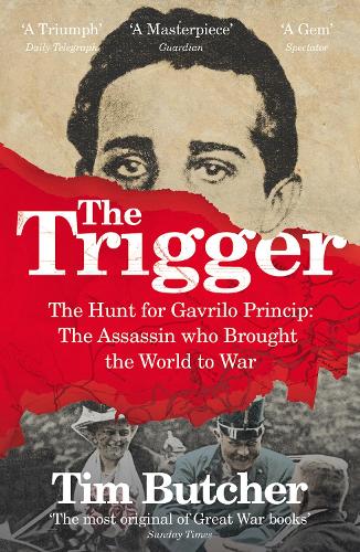 Cover of The Trigger: Hunting the Assassin Who Brought the World to War