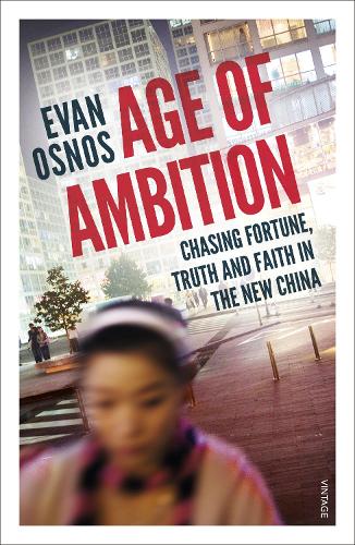 Age of Ambition: Chasing Fortune, Truth and Faith in the New China (Paperback)