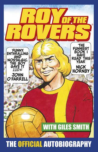 Roy of the Rovers: The Official Autobiography of Roy of the Rovers (Paperback)