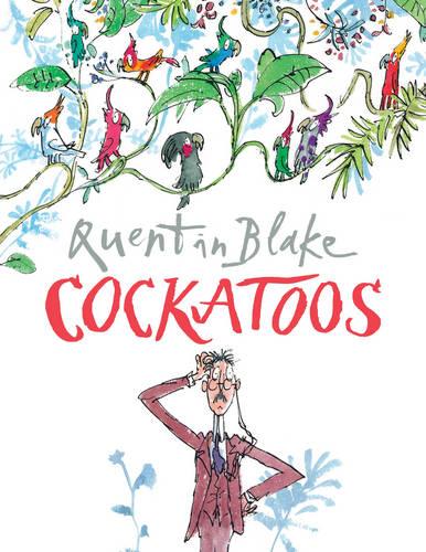 Cockatoos: Celebrate Quentin Blake's 90th Birthday (Paperback)