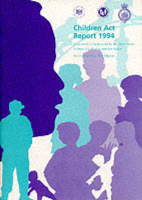 The Children Act Report 1994 1994: A Report by the Secretaries of State for Health and for Wales on the Children Act 1989 in Pursuance of Their Duties Under Section 83(6) of the Act, Presented to Parliament by Command of Her Majesty - Command Paper No. 2878 (Paperback)