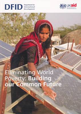 Eliminating World Poverty: Building Our Common Future - Cm. 7656 (Paperback)