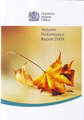 Northern Ireland Office Autumn Performance Report 2009 - Cm. 7752 (Paperback)