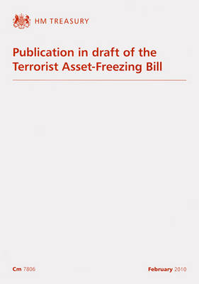 Publication in Draft of the Terrorist Asset-Freezing Bill - Cm. 7806 (Paperback)