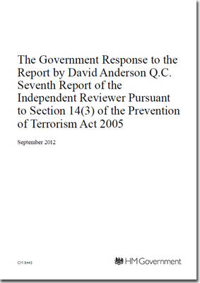 The Government response to the report by David Anderson Q.C. seventh report of the Independent Reviewer pursuant to section 14(3) of the Prevention of Terrorism Act 2005 - Cm. 8443 (Paperback)