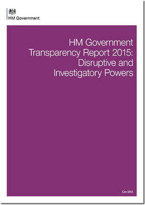 HM Government transparency report 2015: disruptive and investigatory powers - Cm. 9151 (Paperback)