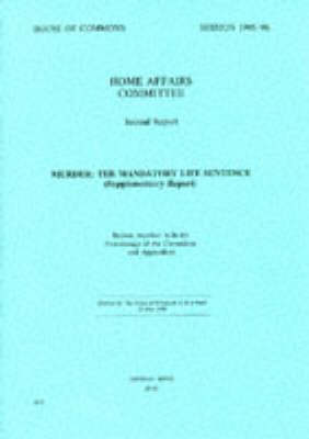 Murder: Report Together with the Proceedings of the Committee and Appendices 2nd Report: The Mandatory Life Sentence - House of Commons Papers No. 412 (Sessio (Paperback)