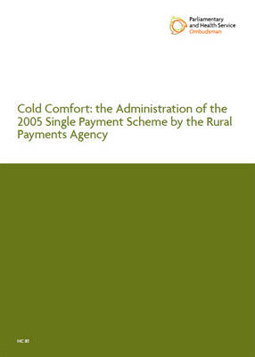 Cold comfort: the administration of the 2005 Single Payment Scheme by the Rural Payments Agency, second report, session 2009-2010 - House of Commons Papers 2009-10 81 (Paperback)