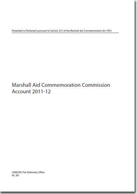 Marshall Aid Commemoration Commission account 2011-12 - House of Commons Papers 2012-13 381 (Paperback)