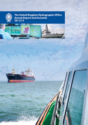 The United Kingdom Hydrographic Office annual report and accounts 2011/2012 - House of Commons Papers 2012-13 221 (Paperback)