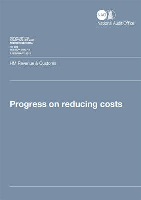 Progress on reducing costs: HM Revenue & Customs - House of Commons Papers 2012-13 889 (Paperback)