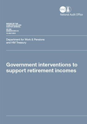 Government interventions to support retirement incomes: Department for Work and Pensions and HM Treasury - House of Commons Papers 2013-14 536 (Paperback)